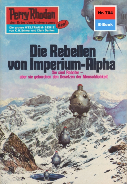 Perry Rhodan 704: Die Rebellen von Imperium-Alpha : Perry Rhodan-Zyklus "Aphilie", EPUB eBook