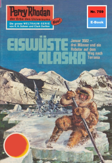 Perry Rhodan 759: Eiswuste Alaska : Perry Rhodan-Zyklus "Aphilie", EPUB eBook