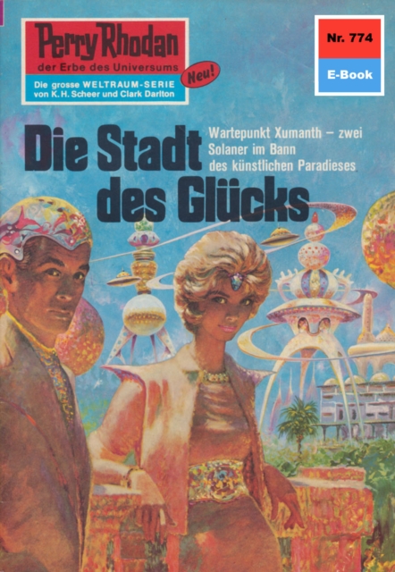 Perry Rhodan 774: Die Stadt des Glucks : Perry Rhodan-Zyklus "Aphilie", EPUB eBook