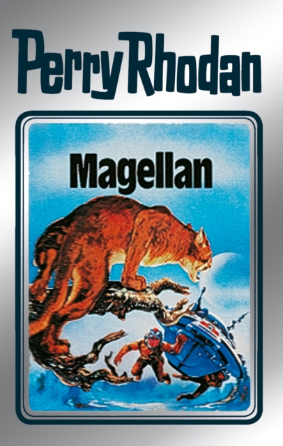 Perry Rhodan 35: Magellan (Silberband) : 3. Band des Zyklus "M 87", EPUB eBook