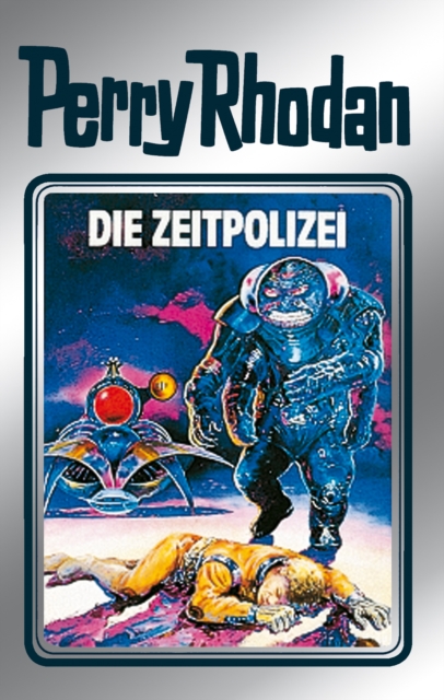 Perry Rhodan 36: Die Zeitpolizei (Silberband) : 4. Band des Zyklus "M 87", EPUB eBook