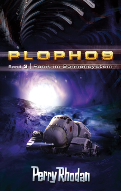Plophos 3: Panik im Sonnensystem : Perry Rhodan Plophos-Zyklus, EPUB eBook