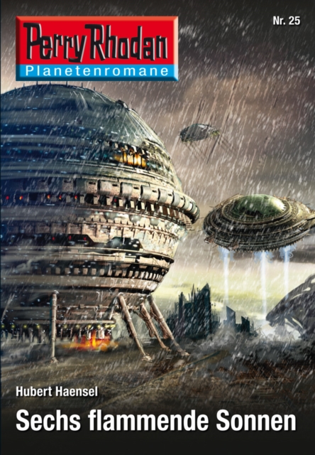 Planetenroman 25: Sechs flammende Sonnen : Ein abgeschlossener Roman aus dem Perry Rhodan Universum, EPUB eBook