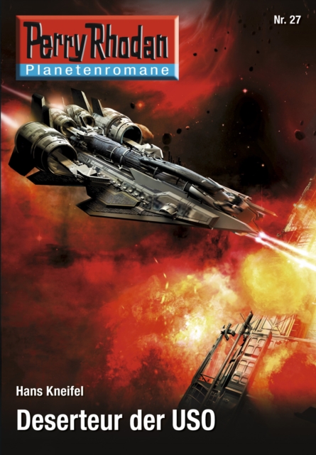 Planetenroman 27: Deserteur der USO : Ein abgeschlossener Roman aus dem Perry Rhodan Universum, EPUB eBook