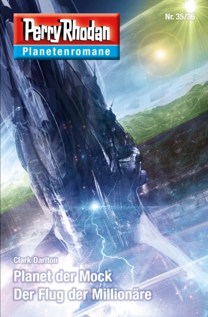 Planetenroman 35 + 36: Planet der Mock / Der Flug der Millionare : Zwei abgeschlossene Romane aus dem Perry Rhodan Universum, EPUB eBook