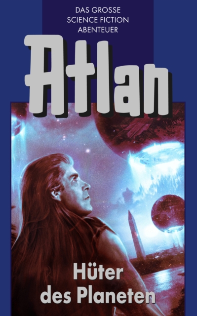 Atlan 4: Huter der Planeten (Blauband) : Die Zeitabenteuer, EPUB eBook