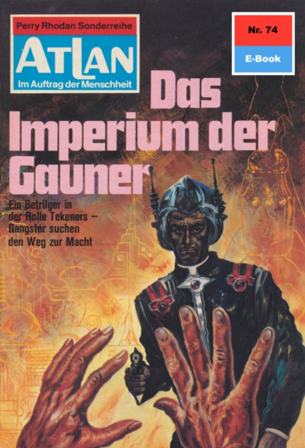 Atlan 74: Das Imperium der Gauner : Atlan-Zyklus "Im Auftrag der Menschheit", EPUB eBook