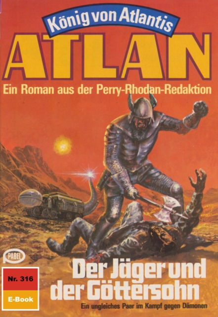 Atlan 316: Der Jager und der Gottersohn : Atlan-Zyklus "Konig von Atlantis", EPUB eBook