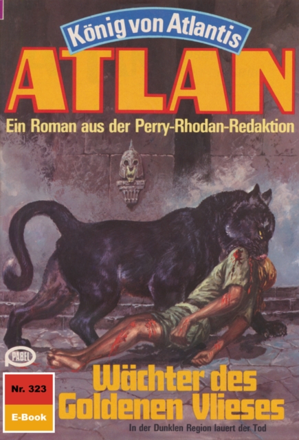 Atlan 323: Wachter des Goldenen Vlieses : Atlan-Zyklus "Konig von Atlantis", EPUB eBook