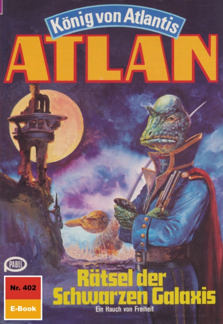 Atlan 402: Ratsel der Schwarzen Galaxis : Atlan-Zyklus "Konig von Atlantis", EPUB eBook