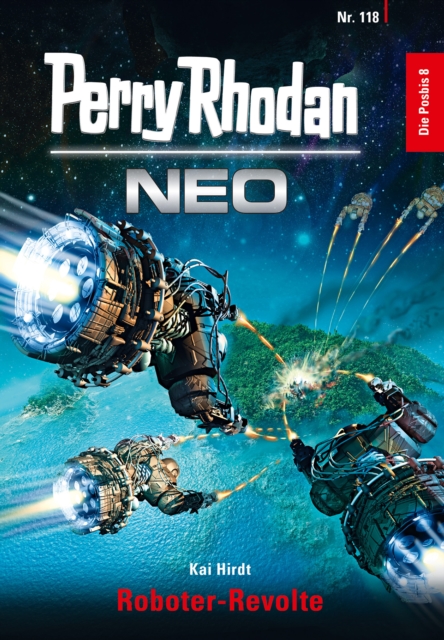 Perry Rhodan Neo 118: Roboter-Revolte : Staffel: Die Posbis 8 von 10, EPUB eBook
