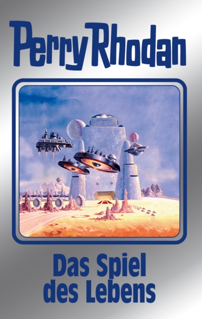 Perry Rhodan 156: Das Spiel des Lebens (Silberband) : 14. Band des Zyklus "Chronofossilien", EPUB eBook