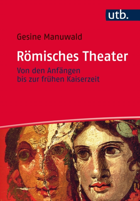 Romisches Theater : Von den Anfangen bis zur fruhen Kaiserzeit, EPUB eBook