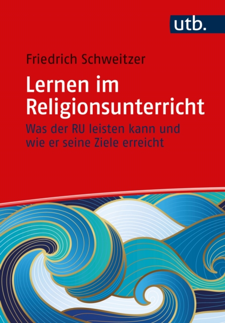 Lernen im Religionsunterricht : Was der RU leisten kann und wie er seine Ziele erreicht, EPUB eBook