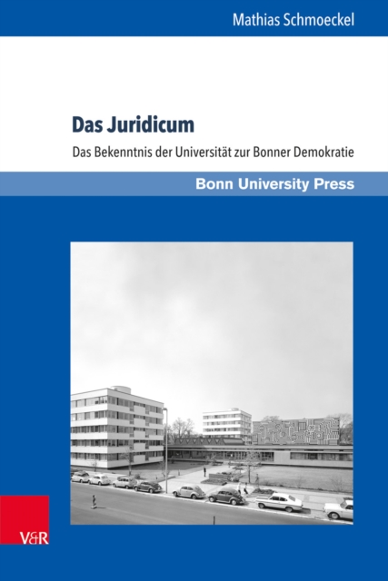 Das Juridicum : Das Bekenntnis der Universitat zur Bonner Demokratie, PDF eBook