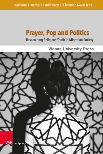 Prayer, Pop and Politics : Researching Religious Youth in Migration Society, PDF eBook