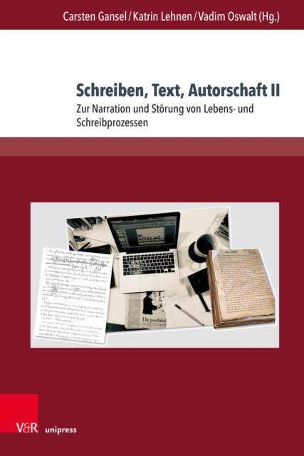 Schreiben, Text, Autorschaft II : Zur Narration und Storung von Lebens- und Schreibprozessen, PDF eBook