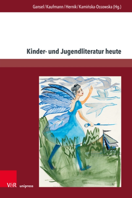 Kinder- und Jugendliteratur heute : Theoretische Uberlegungen und stofflich-thematische Zugange zu aktuellen kinder- und jugendliterarischen Texten, PDF eBook