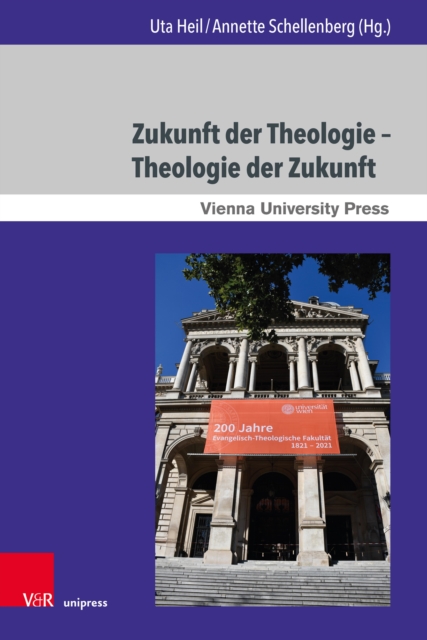 Zukunft der Theologie - Theologie der Zukunft : 200 Jahre Evangelisch-Theologische Fakultat Wien, PDF eBook