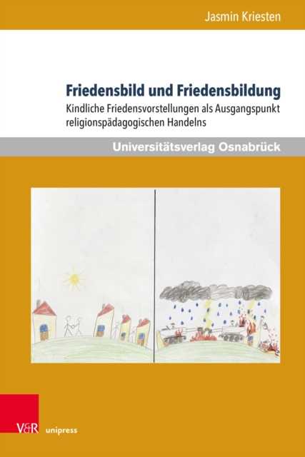 Friedensbild und Friedensbildung : Kindliche Friedensvorstellungen als Ausgangspunkt religionspadagogischen Handelns, PDF eBook