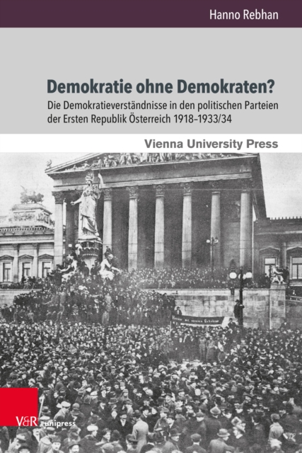 Demokratie ohne Demokraten? : Die Demokratieverstandnisse in den politischen Parteien der Ersten Republik Osterreich 1918-1933/34, PDF eBook