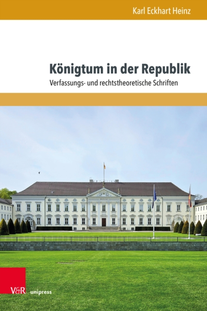 Konigtum in der Republik : Verfassungs- und rechtstheoretische Schriften, PDF eBook
