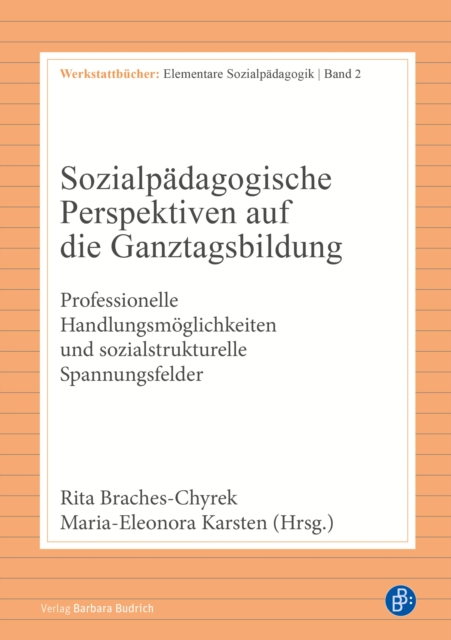 Sozialpadagogische Perspektiven auf die Ganztagsbildung : Professionelle Handlungsmoglichkeiten und sozialstrukturelle Spannungsfelder, PDF eBook