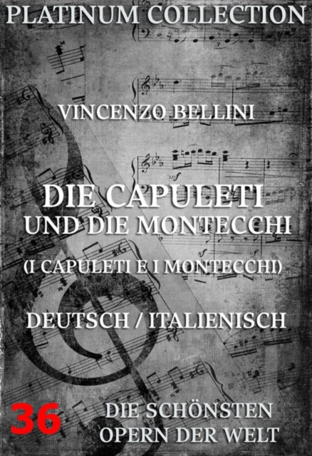 Die Capuleti und die Montecchi (I Capuleti E I Montecchi) : Die  Opern der Welt, EPUB eBook