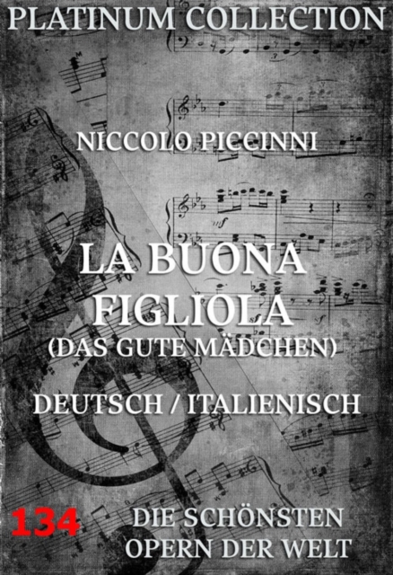 La Buona Figliola (Das gute Madchen) : Die  Opern der Welt, EPUB eBook
