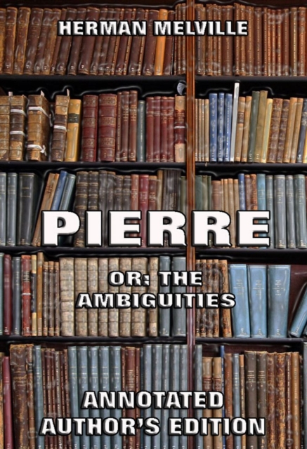 Pierre: Or, The Ambiguities, EPUB eBook