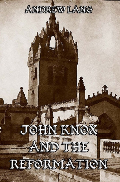 John Knox And The Reformation, EPUB eBook
