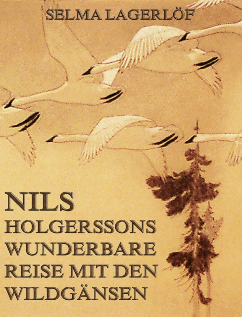 Nils Holgerssons wunderbare Reise mit den Wildgansen, EPUB eBook