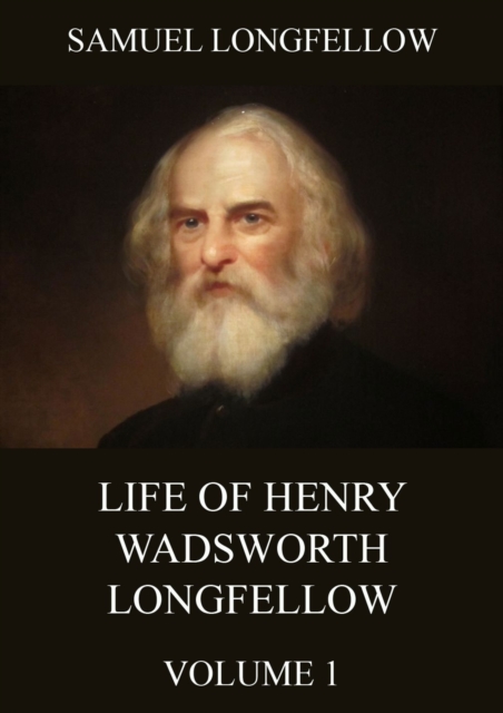 Life Of Henry Wadsworth Longfellow, Volume 1, EPUB eBook