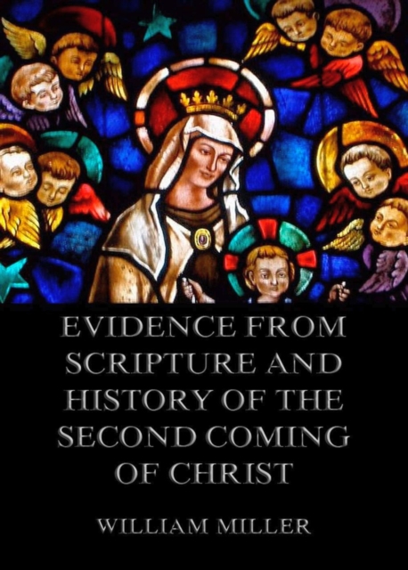 Evidence from Scripture and History of the Second Coming of Christ, EPUB eBook