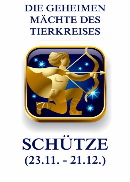 Die geheimen Machte des Tierkreises - Der Schutze, EPUB eBook