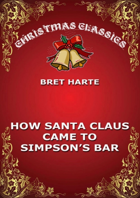 How Santa Claus Came To Simpson's Bar, EPUB eBook
