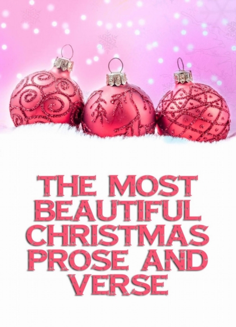 The Most Beautiful Christmas Prose And Verse, EPUB eBook