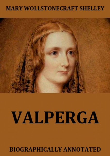 Valperga - The Life And Adventures Of Castruccio, Prince Of Lucca, EPUB eBook