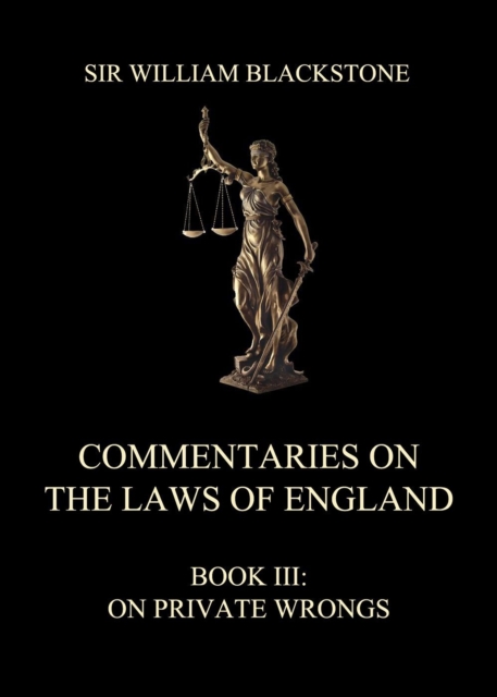 Commentaries on the Laws of England : Book III: On Private Wrongs, EPUB eBook