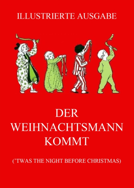 Der Weihnachtsmann kommt : ('Twas the Night before Christmas, deutsche illustrierte Neuubersetzung), EPUB eBook