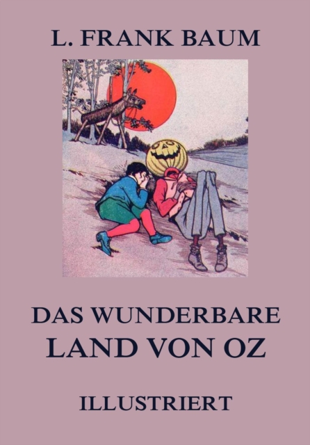Das wunderbare Land von Oz : Illustrierte deutsche Neuubersetzung, EPUB eBook