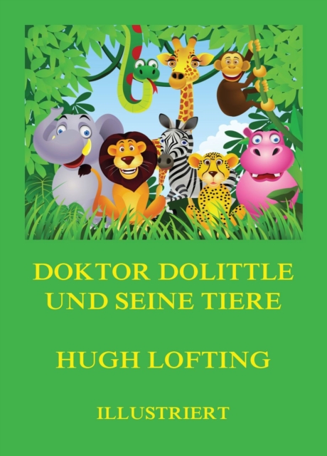 Doktor Dolittle und seine Tiere : Illustrierte deutsche Neuubersetzung, EPUB eBook