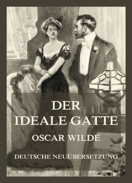 Der ideale Gatte : Deutsche Neuubersetzung, EPUB eBook