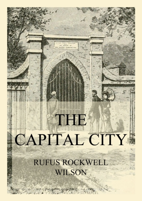 The Capital City (And its Part in the History of our Nation), EPUB eBook