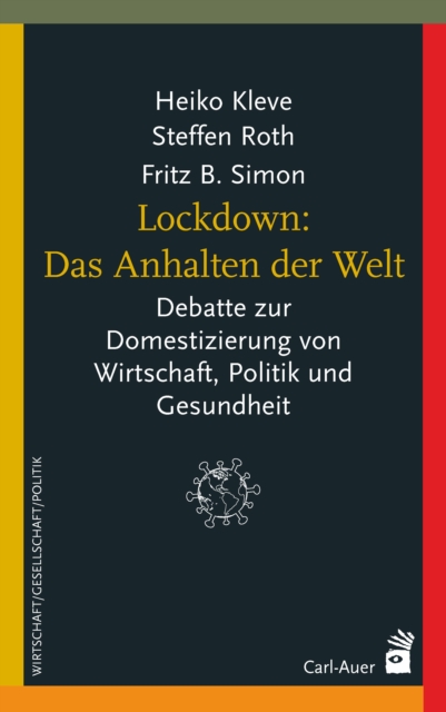 Lockdown: Das Anhalten der Welt : Debatte zur Domestizierung von Wirtschaft, Politik und Gesundheit, EPUB eBook