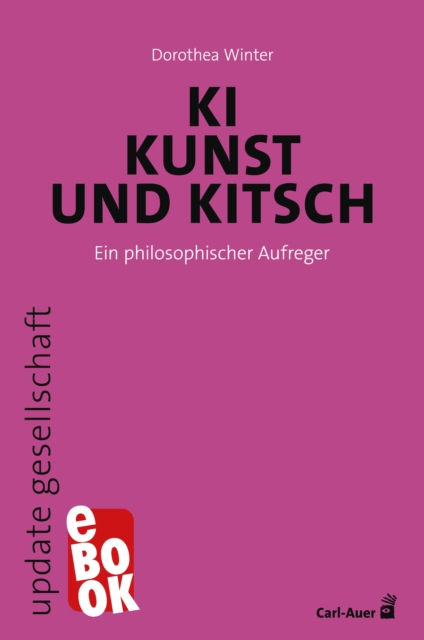 KI, Kunst und Kitsch : Ein philosophischer Aufreger, EPUB eBook
