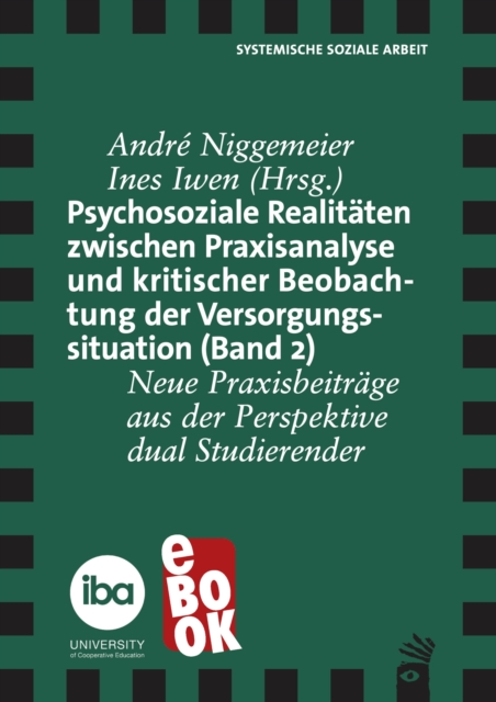 Psychosoziale Realitaten zwischen Praxisanalyse und kritischer Beoabachtung der Versorgungssituation (Band 2) : Neue Praxisbeitrage aus der Perspektive dual Studierender, EPUB eBook