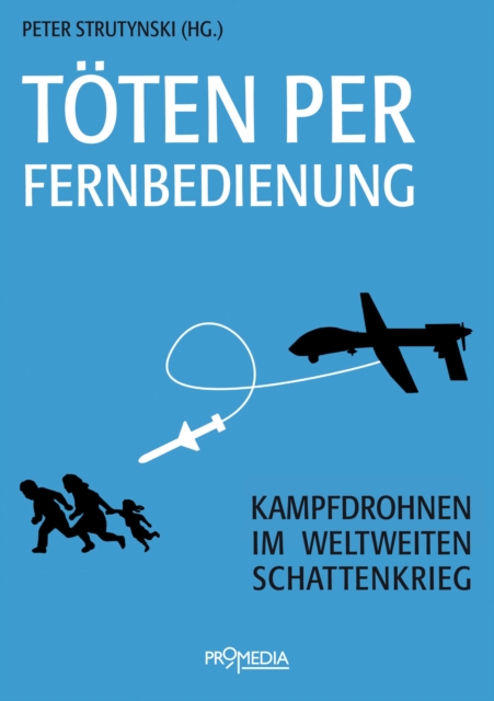 Toten per Fernbedienung : Kampfdrohnen im weltweiten Schattenkrieg, EPUB eBook