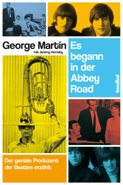 Es begann in der Abbey Road : Der geniale Produzent der Beatles erzahlt, EPUB eBook