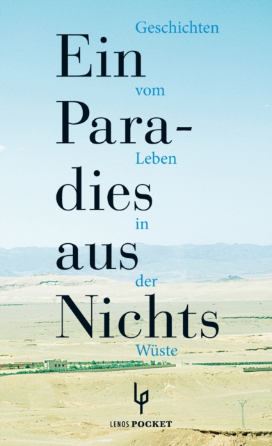 Ein Paradies aus Nichts : Geschichten vom Leben in der Wuste, EPUB eBook